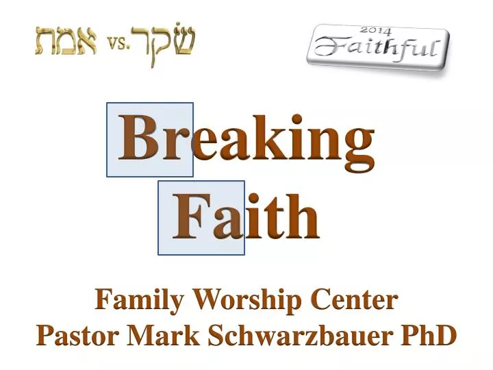 breaking faith family worship center pastor mark schwarzbauer phd