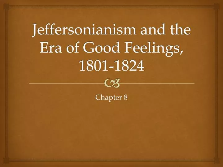 jeffersonianism and the era of good feelings 1801 1824