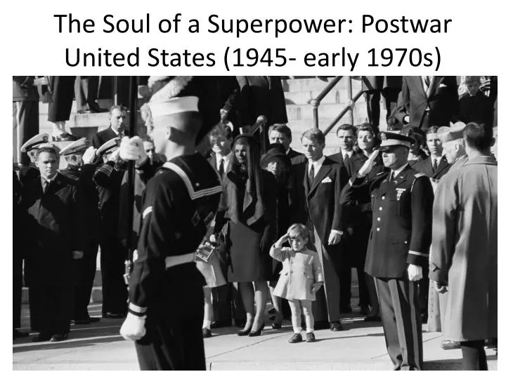 the soul of a superpower postwar united states 1945 early 1970s