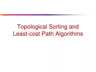 Topological Sorting and Least-cost Path Algorithms
