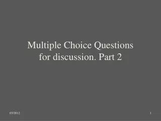 Multiple Choice Questions for discussion. Part 2