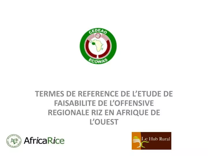 termes de reference de l etude de faisabilite de l offensive regionale riz en afrique de l ouest