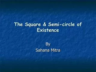 The Square &amp; Semi-circle of Existence