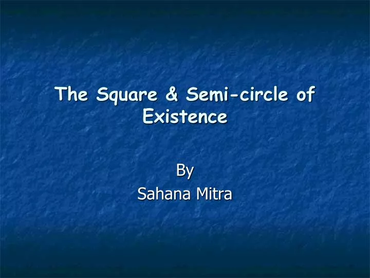 the square semi circle of existence