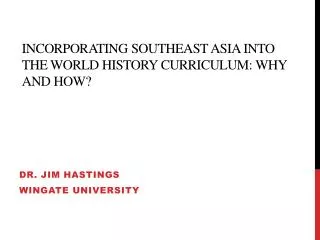Incorporating Southeast Asia into the World History Curriculum: Why and How?
