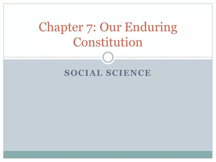 chapter 7 our enduring constitution