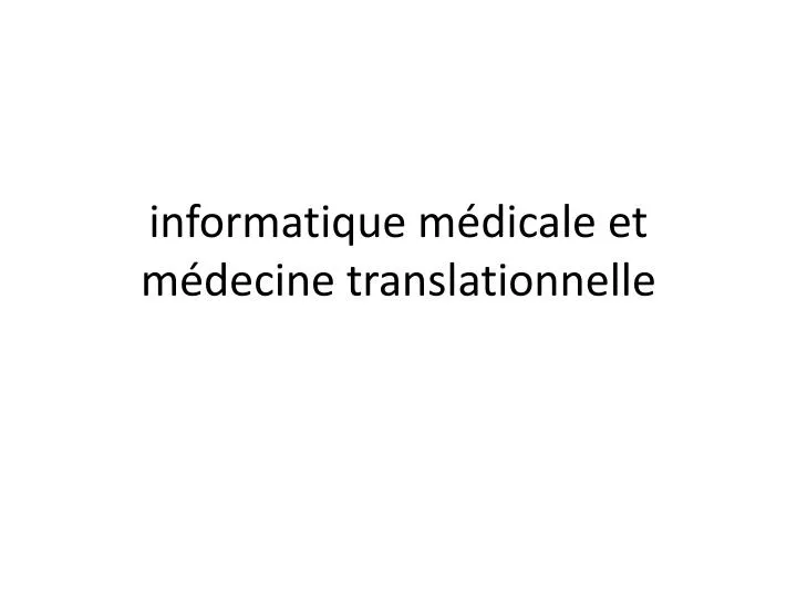 informatique m dicale et m decine translationnelle