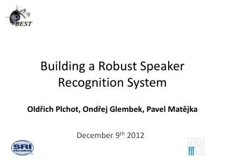 Building a Robust Speaker Recognition System Old ?ich Plchot , Ond?ej Glembek , Pavel Mat?jka