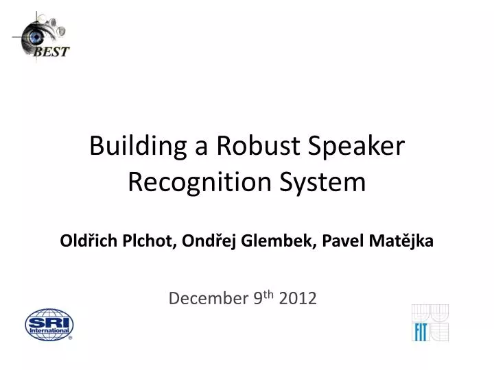 building a robust speaker recognition system old ich plchot ond ej glembek pavel mat jka