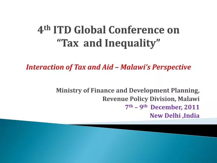 4 th itd global conference on tax and inequality interaction of tax and aid malawi s perspective