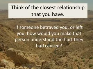 Think of the closest relationship that you have.