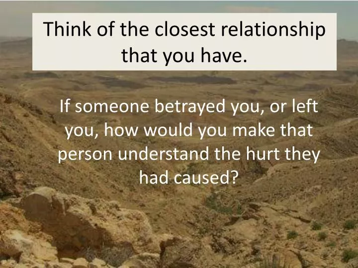 think of the closest relationship that you have