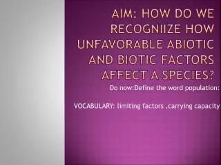 aim how do we recogniize how unfavorable abiotic and biotic factors affect a species