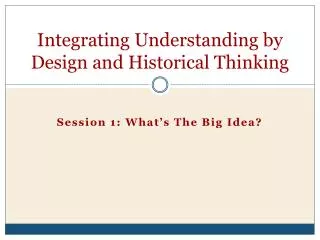 Integrating Understanding by Design and Historical Thinking