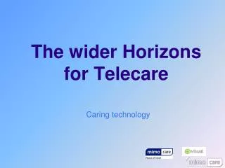 The wider Horizons for Telecare