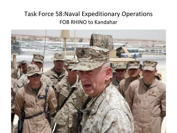 task force 58 naval expeditionary operations fob rhino to kandahar