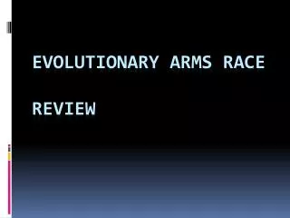 Evolutionary Arms Race Review