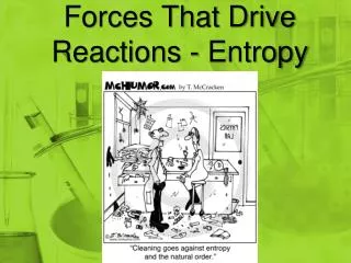 Forces That Drive Reactions - Entropy