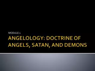 ANGELOLOGY: DOCTRINE OF ANGELS, SATAN, AND DEMONS