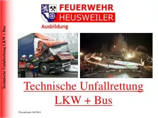 Technische Unfallrettung LKW + Bus
