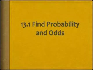 13.1 Find Probability and Odds