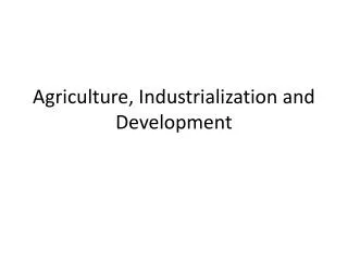 Agriculture, Industrialization and Development