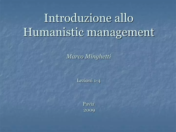 introduzione allo humanistic management marco minghetti lezioni 1 4 pavia 2009