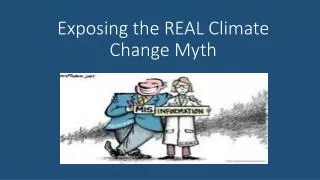 Exposing the REAL Climate Change Myth