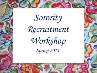 Sorority Recruitment Workshop Spring 2014