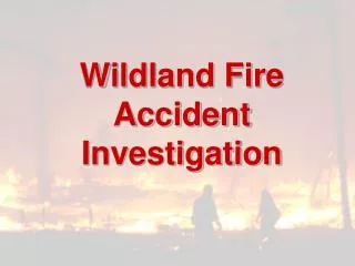 Wildland Fire Accident Investigation