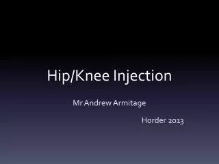 Hip/Knee Injection