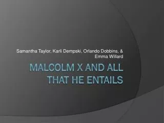 Malcolm x and all that he entails