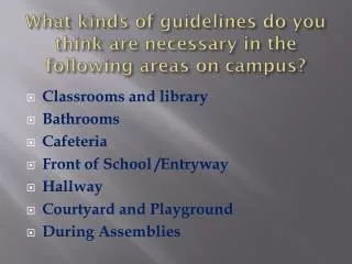 What kinds of guidelines do you think are necessary in the following areas on campus?