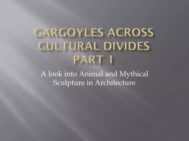 gargoyles across cultural divides part 1