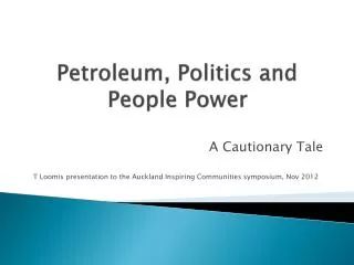 A Cautionary Tale T Loomis presentation to the Auckland Inspiring Communities symposium, Nov 2012