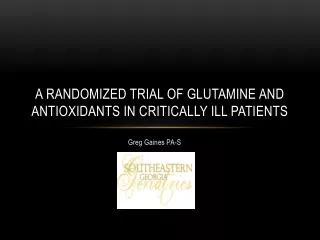 A randomized trial of glutamine and antioxidants in critically ill patients