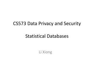 CS573 Data Privacy and Security Statistical Databases