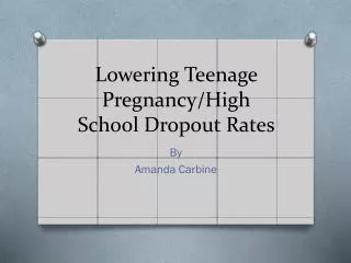 Lowering Teenage Pregnancy/High School Dropout Rates