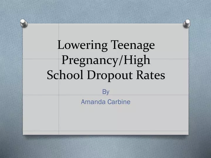 lowering teenage pregnancy high school dropout rates