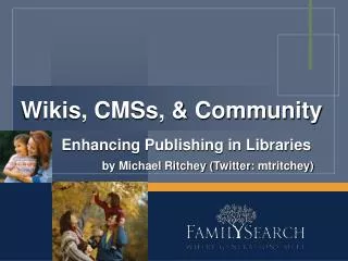 Wikis, CMSs, &amp; Community