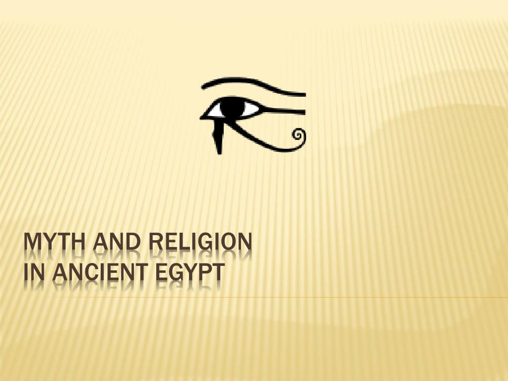 PPT - Myth and Religion in Ancient Egypt PowerPoint Presentation, free ...