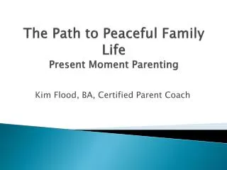The Path to Peaceful Family Life Present Moment Parenting
