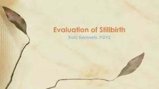 Evaluation of Stillbirth