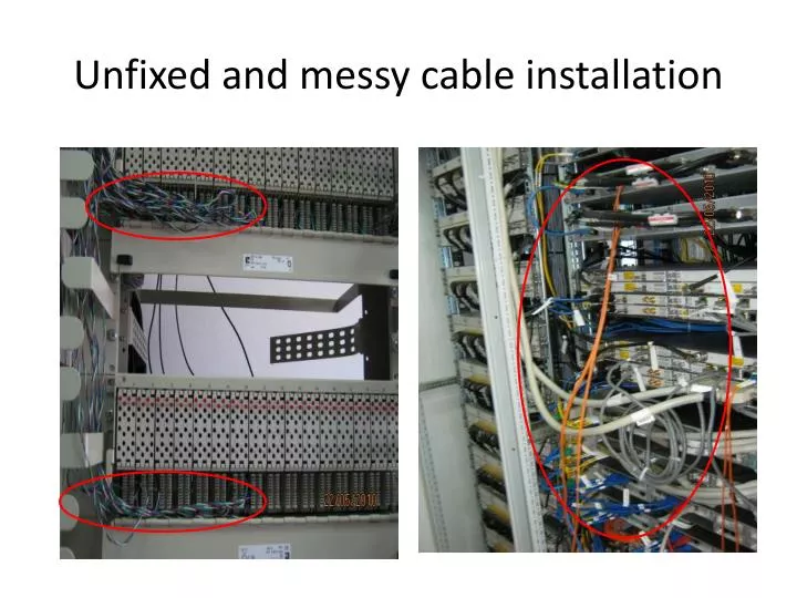 unfixed and messy cable installation