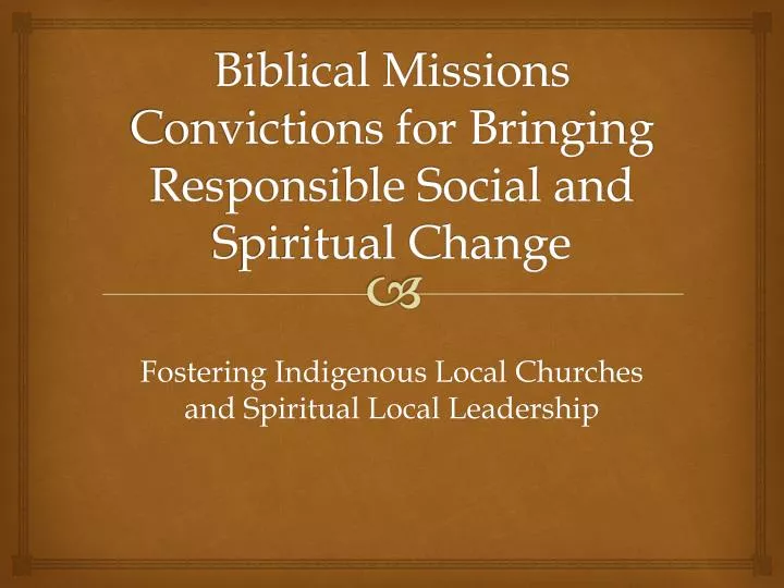 biblical missions convictions for bringing responsible social and spiritual change