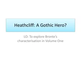 Heathcliff: A Gothic Hero?
