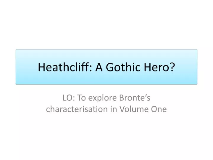 heathcliff a gothic hero