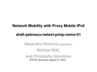 Network Mobility with Proxy Mobile IPv6 draft - petrescu - netext - pmip - nemo -01