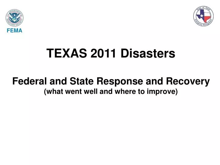 texas 2011 disasters federal and state response and recovery what went well and where to improve
