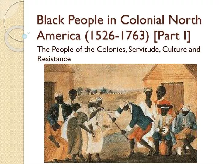black people in colonial north america 1526 1763 part i